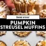 two images of pumpkin streusel muffins stacked and then pumpkin muffins cooling in the pan.