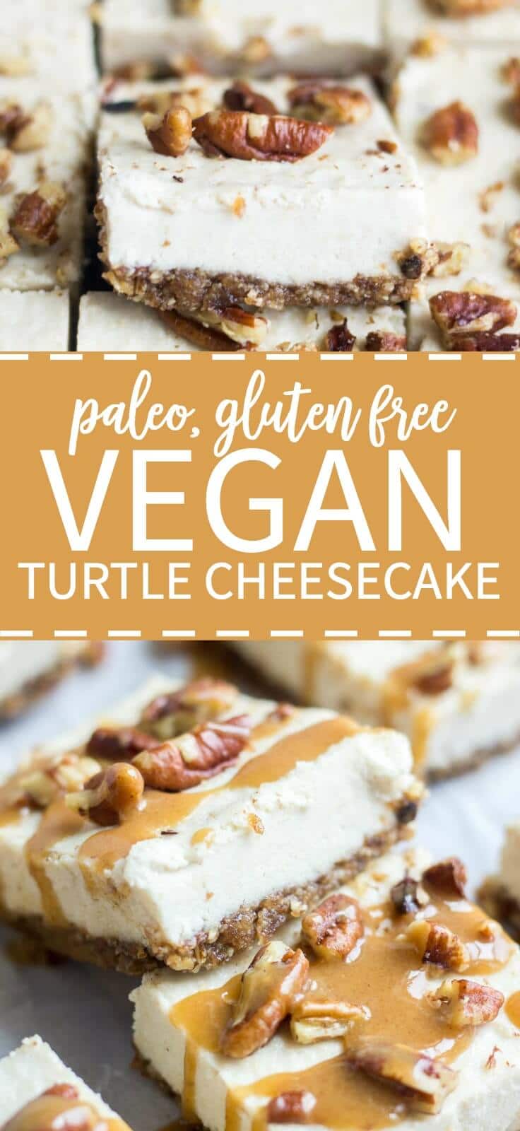 Smooth and creamy, these turtle vegan cheesecake bars are an easy and no bake healthy dessert. The crust is made with pecans and dates and the silky vegan cheesecake is topped with paleo caramel and pecans. They're paleo, gluten free, refined sugar free and raw! You won't believe how yummy an easy it is to make!