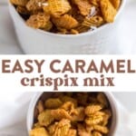 bowl of easy caramel crispix mix and then caramel crispix mix poured out onto a table
