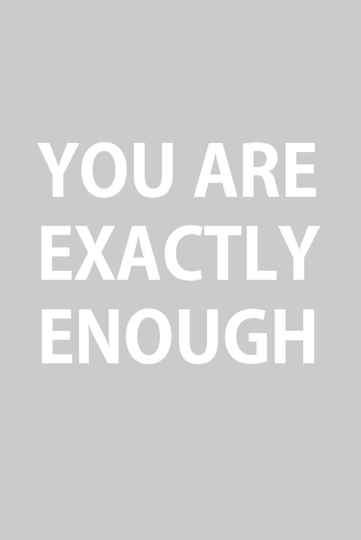 2018 word of the year: enough. You are exactly enough.