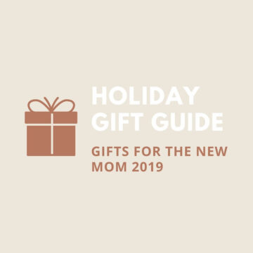 HOLIDAY GIFT guide for the new mom 2019