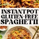 Close-up images of a bowl of instant pot spaghetti and meat sauce, topped with fresh basil and grated cheese. Text in bold reads INSTANT POT GLUTEN-FREE SPAGHETTI.