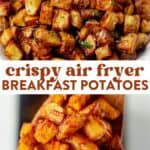 two images of air fryer breakfast potatoes in a dish and scooping home fries out of the air fryer