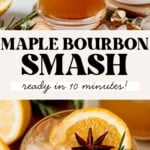 maple bourbon smash in a glass and then an aerial view of a maple bourbon smash garnished with crushed ice, star anise, and an orange slice