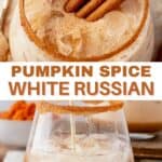 two images of a pumpkin spice white russian with a cinnamon stick in it and then pouring heavy cream into a white russian