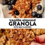 vanilla almond granola clusters with fresh blueberries on top of plain yogurt and then a close up of a hand holding a piece of granola in front of a tray of baked vanilla almond granola