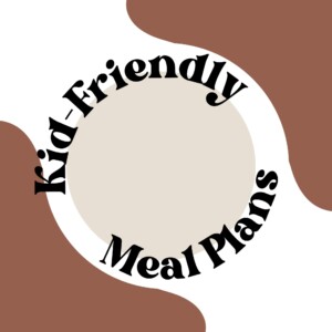 kid friendly meal plans