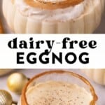 two images of dairy free eggnog in a glass with whipped cream and then eggnog with a cinnamon sugar rim.