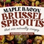 maple bacon brussels sprouts in a serving bowl and then crispy sprouts on the sheet pan.