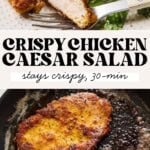 A plate with crispy chicken caesar salad, sliced chicken on Caesar greens, and a close-up of crispy chicken breasts cooking in a skillet. Text reads: “Crispy Chicken Caesar Salad stays crispy, 30-min.”.
