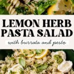 Overhead view of lemon herb pasta salad with rotini, burrata cheese, pesto, lemon slices, and fresh basil, garnished with herbs, shown in a bowl and a pan. Text overlay reads Lemon Herb Pasta Salad with burrata and pesto.