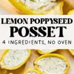 Lemon halves filled with creamy lemon poppyseed posset, topped with poppyseeds. Text reads: Lemon Poppyseed Posset, 4 ingredients, no oven. A baking sheet displays several lemon possets.