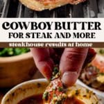 A grilled steak on a barbecue and a hand dipping a piece of steak into a bowl of cowboy butter sauce. Text reads: Cowboy Butter for Steak and More - Steakhouse Results at Home - What Molly Made.