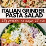 Two images of grinder pasta salad: the top shows the mixed salad with bowtie pasta, greens, meats, cheese, and tomatoes; the bottom displays ingredients separated in a bowl before mixing. Text highlights protein content and prep time for this flavorful grinder pasta salad.