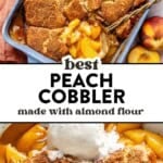 A baking dish of gluten free peach cobbler with a golden crust, a serving spoon, and fresh peaches. Below, a plate with cobbler, sliced peaches, and a scoop of vanilla ice cream. Text reads: Best Peach Cobbler made with almond flour.