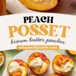 Halved peaches filled with luscious peach posset and brown butter sauce, topped with crumbled topping, arranged on a plate. Text reads: Peach Posset Brown Butter Peaches whatmollymade.com.