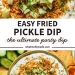 A bowl of creamy pickle dip topped with chopped pickles, fresh dill, and crispy crumbs, surrounded by sliced cucumbers, chips, and bell peppers. Text: Easy Fried Pickle Dip – the ultimate party dip..