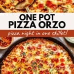Close-up of a skillet filled with pizza orzo, topped with melted cheese, mini pepperoni, and herbs. Text reads One Pot Pizza Orzo: enjoy pizza night in one skillet! Pizza orzo is shown in vibrant detail.